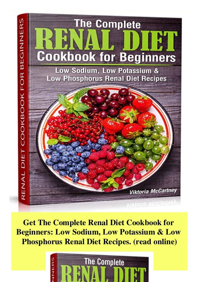 Get The Complete Renal Diet Cookbook For Beginners Low Sodium Low Po