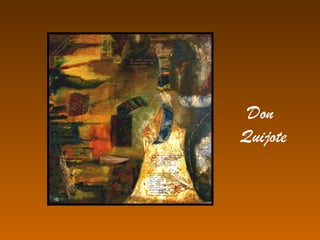Don
Quijote
 