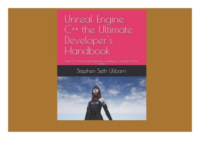 Pdf Download Unreal Engine C The Ultimate Developer S Handbook L Pdf Download Unreal Engine C The Ultimate Developer S Handbook L