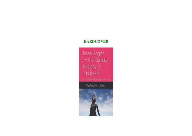 Pdf Download Unreal Engine C The Ultimate Developer S Handbook L Pdf Download Unreal Engine C The Ultimate Developer S Handbook L