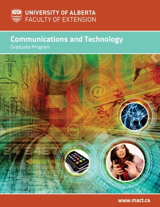 Communications and Technology
Graduate Program
www.mact.ca
 