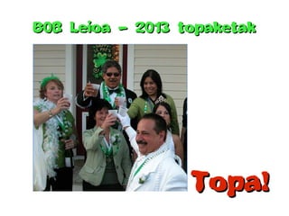 B08 Leioa – 2013 topaketak




                  Topa!
 