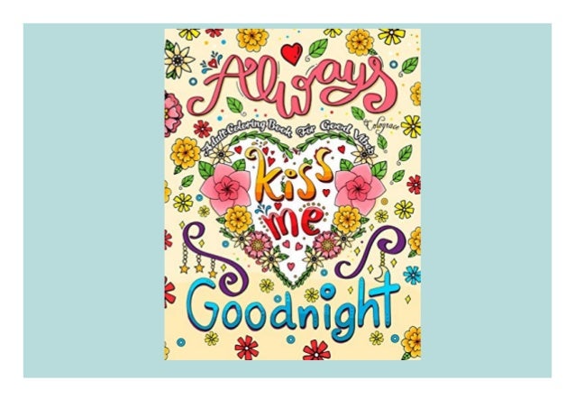 Download Kindle Online Pdf Always Kiss Me Goodnight Adult Coloring Book For