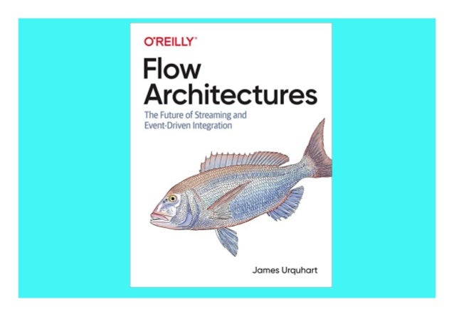 Pdf Download Flow Architectures The Future Of Streaming And Event