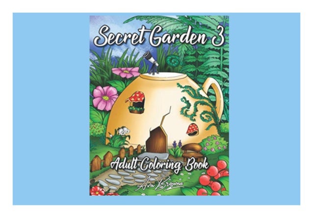 Download Pdf Read Online Secret Garden Coloring Book 3 An Adult Coloring Boo