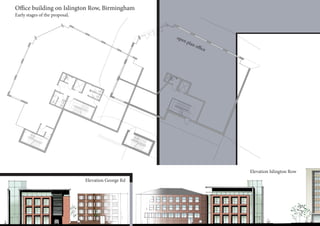 Elevation George Rd
Elevation Islington Row
open plan office
Office building on Islington Row, Birmingham
Early stages of the proposal,
 