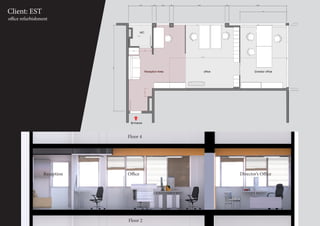 Director’s OfficeReception Office
Floor 4
Floor 2
Client: EST
office refurbishment
 