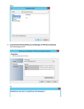 After:
7. Create And Send Email (Notifyuserand Manager of VPN AccessAllowed)
Part of Exchange userIP.
To:
 
