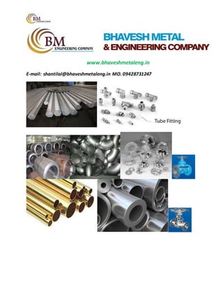 www.bhaveshmetaleng.in
E-mail: shantilal@bhaveshmetaleng.in MO. 09428731247
 