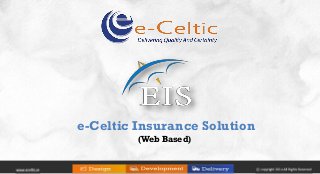 e-Celtic Insurance Solution
(Web Based)
 