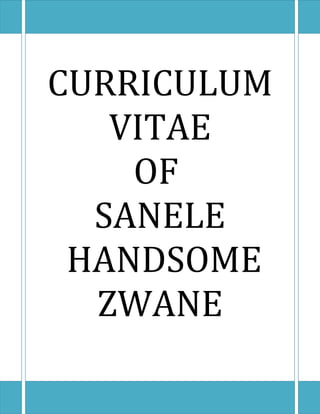 CURRICULUM
VITAE
OF
SANELE
HANDSOME
ZWANE
 