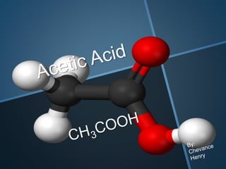 Acetic Acid or Ethanoic Acid Presentation
