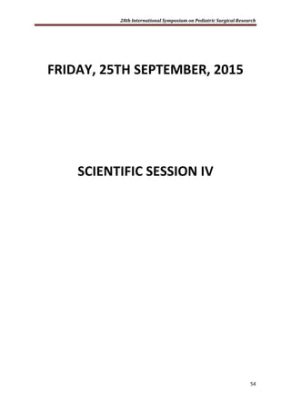 28th International Symposium on Pediatric Surgical Research
54
FRIDAY, 25TH SEPTEMBER, 2015
SCIENTIFIC SESSION IV
 