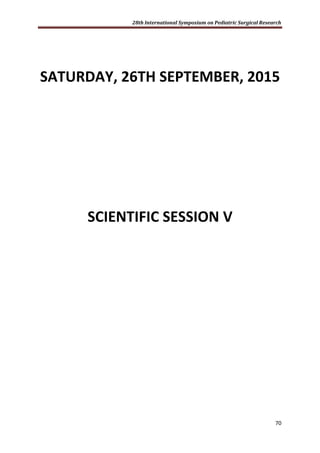 28th International Symposium on Pediatric Surgical Research
70
SATURDAY, 26TH SEPTEMBER, 2015
SCIENTIFIC SESSION V
 