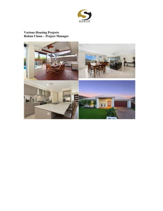 Various Housing Projects
Rohan Clunn – Project Manager
 