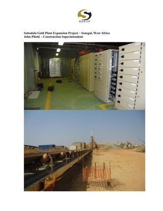 Sabodala Gold Plant Expansion Project – Senegal, West Africa
John Pilotti – Construction Superintendent
 