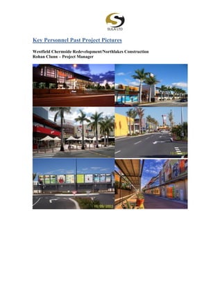 Key Personnel Past Project Pictures
Westfield Chermside Redevelopment/Northlakes Construction
Rohan Clunn – Project Manager
 