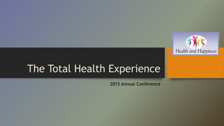 The Total Health Experience
2015 Annual Conference
 