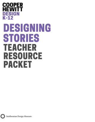 DESIGNING
STORIES
TEACHER
RESOURCE
PACKET
 
