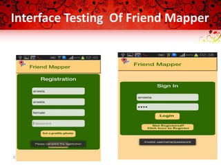 07/08/2016
Interface Testing Of Friend Mapper
 