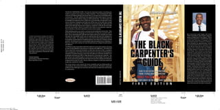 THE BLACK CARPENTER’S GUIDE. This step-by-step book explains everything you need
to succeed in every aspect as a black carpenter, from developing the right mindset to
finding trainings and classes that can increase your knowledge about construction. You
will understand what apprenticeship works best for you and how to compare them before
makinganinformeddecision.Youwillbegiventheknowledgeandexperiencefromablack
man on the benefits of working for union versus non-union companies and which will be
more in line with your overall career goals as a carpenter.You will discover how purchasing
the right hand and power tools will help improve your image as a carpenter on the job-
site and make your job much easier, helping you succeed in the trade as a journeyman
carpenter.This also provides assistance on
o How to decide on the best materials to use for a job or project.
o What building systems are used in commercial and residential construction.
o How learning the terms and language of construction can help you succeed at a
job in the field.
o How to develop the right job search plan and
o How to schedule your week that gets the immediate results you are seeking that
will have you employed in a few short weeks.
You will learn how, if you must travel to find employment, to be properly compensated
for traveling expenses and what the company should provide.You’ll discover how to work
productively and stand out as a carpenter so that your career will continue to move forward
and you will get the promotions you deserve.
You’ll find out about specialties within the trades of construction and how choosing an
area of specialization may lead you to greater job fulfilment. You’ll find out how to deal
with racial discrimination on job-sites and how to file a complaint with management.
You’ll discover free and very low-cost ways of continuing your education and advancing
your career that will make you extremely valuable as an employee and keep your skills
in high demand as a journeyman carpenter. You will learn about new breakthroughs in
construction and technologies that are on the forefront and how by getting the right
trainings you’ll be setting yourself up for employment for years to come. Also, as a bonus
there is a chapter on what you need to do to get your contractor’s license.
You now have in your hands the most complete and up to date guide on succeeding in the
construction field as a black carpenter. This book is especially written for the challenges
we must face and overcome as black men and women in construction.
“A very well and precise look into the Rough
CarpenterWorld.Amusthavebookforanyone
looking to start a career as a CARPENTER.Wish
back when I started that I had this book with
all this helpful insight .And even now this book
can help the up and coming carpenters with
hints like how to look for work and know your
way around a construction sites.”
Mauricio Monsalve
Carpenter /Owner of Monsalve Bros.
Construction
“I would recommend reading this book
to anyone who is interested in becoming
a carpenter especially but also to anyone
interested in the construction industry as
a hole. Mr. Collins touches on topics such
as trainings and resources, apprenticeships
programs, being a union or a non-union
carpenter, tools of the trade, and evening the
steps to applying for a job plus a lot more. I’ll
leave it up to you the reader to dive in and get
all of this great information and guidance.
Great job Mr. Collins.”
“Job well done!”
TYRONE SIMMONS
Davis & Reed Construction
Equipment Operator
My construction career began with Soltec
PacificattheRubenH.SpaceTheaterexpansion
project at Balboa Park in San Diego in 1996 as
a carpenter apprentice. I completed four years
of class room instruction in carpentry at the
Associated General Contractors of America.
After completing my apprenticeship, I joined
the United Brotherhood of Carpenters local #
547. My first Union job was for J.R Concrete a
large union contractor who was building the
police station in Chula Vista in the county of
San Diego. I have worked as a journeyman
carpenter on many projects since then both
large and small during the past twenty years
of in the construction trade. Some of the
projects I worked on is The Ruben H Space
Theater Expansion, College Grove Shopping
Center,The Hard Rock Hotel,The Legend Hotel
overlooking Petco Park in San Diego, and the
Sorrento Valley Freeway project. Some of
the Union contractors I have worked for are
Webcore Builders, McCarthy Builders, and
Morley Construction. I was hired on as the
carpenter foreman for Construction Detailed
Solutions were I was in charge of home
remodeling projects. Since early childhood I
have always had a love for construction and
received pleasure by working with tools and
my hands. Now I’m living the dream. Living
in San Diego has allowed me to take part in
some of this cities great public work projects.
Reaching out to other minorities who are
consideringenteringtheconstructionfieldand
passing on what I have learned in the trade is
my passion.
THEBLACKCARPENTER’SGUIDEDESMONDCOLLINS
 