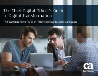 The Chief Digital Officer’s Guide
to Digital Transformation
The Essential Role of APIs in Today’s Digital Business Landscape
 