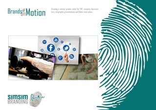 Creating a motion graphic video for TVC, company documen-
tary, infographic presentations and Online viral videos.
 