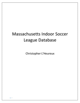 pg. 1
Massachusetts Indoor Soccer
League Database
Christopher L’Heureux
 