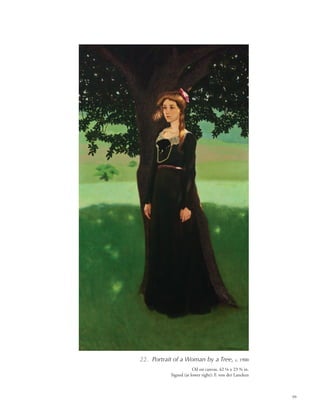99
22. Portrait of a Woman by a Tree, c. 1900
Oil on canvas, 42 1/8 x 23 3/4 in.
Signed (at lower right): F. von der Lancken
 