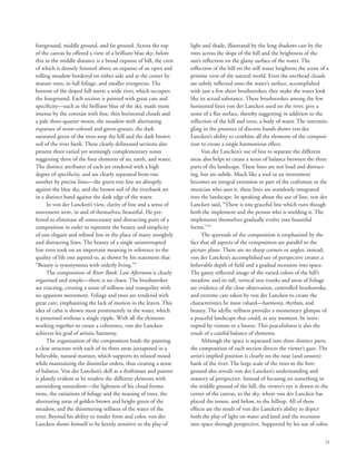 21
foreground, middle ground, and far ground. Across the top
of the canvas he offered a view of a brilliant blue sky; below
this in the middle distance is a broad expanse of hill, the crest
of which is densely forested above an expanse of an open and
rolling meadow bordered on either side and at the center by
mature trees, in full foliage, and smaller evergreens. The
bottom of the sloped hill meets a wide river, which occupies
the foreground. Each section is painted with great care and
specificity—such as the brilliant blue of the sky, made more
intense by the contrast with fine, thin horizontal clouds and
a pale three-quarter moon, the meadow with alternating
expanses of straw-colored and green-grasses, the dark
saturated green of the trees atop the hill and the dark brown
soil of the river bank. These clearly delineated sections also
present three varied yet seemingly complementary zones
suggesting three of the four elements of air, earth, and water.
The distinct attributes of each are rendered with a high
degree of specificity, and are clearly separated from one
another by precise lines—the green tree line set abruptly
against the blue sky, and the brown soil of the riverbank set
in a distinct band against the dark edge of the water.
In von der Lancken’s view, clarity of line and a sense of
movement were, in and of themselves, beautiful. He pre-
ferred to eliminate all unnecessary and distracting parts of a
composition in order to represent the beauty and simplicity
of one elegant and refined line in the place of many unsightly
and distracting lines. The beauty of a single uninterrupted
line even took on an important meaning in reference to the
quality of life one aspired to, as shown by his statement that
“Beauty is synonymous with orderly living.”9
The composition of River Bank, Late Afternoon is clearly
organized and simple—there is no chaos. The brushstrokes
are exacting, creating a sense of stillness and tranquility with
no apparent movement. Foliage and trees are rendered with
great care, emphasizing the lack of motion in the leaves. This
idea of calm is shown most prominently in the water, which
is presented without a single ripple. With all the elements
working together to create a coherence, von der Lancken
achieves his goal of artistic harmony.
The organization of the composition lends the painting
a clear structure with each of its three areas juxtaposed in a
believable, natural manner, which supports its relaxed mood
while maintaining the dissimilar orders, thus creating a sense
of balance. Von der Lancken’s skill as a draftsman and painter
is plainly evident as he renders the different elements with
astonishing naturalism—the lightness of his cloud forma-
tions, the variations of foliage and the massing of trees, the
alternating areas of golden brown and bright green of the
meadow, and the shimmering stillness of the water of the
river. Beyond his ability to render form and color, von der
Lancken shows himself to be keenly sensitive to the play of
light and shade, illustrated by the long shadows cast by the
trees across the slope of the hill and the brightness of the
sun’s reflection on the glassy surface of the water. The
reflection of the hill on the still water heightens the scene of a
pristine view of the natural world. Even the overhead clouds
are subtly reflected onto the water’s surface, accomplished
with just a few short brushstrokes; they make the water look
like its actual substance. These brushstrokes among the few
horizontal lines von der Lancken used on the river, give a
sense of a flat surface, thereby suggesting in addition to the
reflection of the hill and trees, a body of water. The intermin-
gling in the presence of discrete bands shows von der
Lancken’s ability to combine all the elements of the composi-
tion to create a single harmonious effect.
Von der Lancken’s use of line to separate the different
areas also helps to create a sense of balance between the three
parts of the landscape. These lines are not loud and distract-
ing, but are subtle. Much like a tool or an instrument
becomes an integral extension or part of the craftsman or the
musician who uses it, these lines are seamlessly integrated
into the landscape. In speaking about the use of line, von der
Lancken said, “There is one graceful line which runs though
both the implement and the person who is wielding it. The
implements themselves gradually evolve into beautiful
forms.”10
The quietude of the composition is emphasized by the
fact that all aspects of the composition are parallel to the
picture plane. There are no sharp corners or angles; instead,
von der Lancken’s accomplished use of perspective creates a
believable depth of field and a gradual recession into space.
The gauzy reflected image of the varied colors of the hill’s
meadow, and its tall, vertical tree trunks and areas of foliage
are evidence of the close observation, controlled brushstroke,
and extreme care taken by von der Lancken to create the
characteristics he most valued—harmony, rhythm, and
beauty. The idyllic stillness provides a momentary glimpse of
a peaceful landscape that could, at any moment, be inter-
rupted by visitors or a breeze. This peacefulness is also the
result of a careful balance of elements.
Although the space is separated into three distinct parts,
the composition of each section directs the viewer’s gaze. The
artist’s implied position is clearly on the near (and unseen)
bank of the river. The large scale of the trees in the fore-
ground also reveals von der Lancken’s understanding and
mastery of perspective. Instead of focusing on something in
the middle ground of the hill, the viewer’s eye is drawn to the
center of the canvas, to the sky, where von der Lancken has
placed the moon, and below, to the hilltop. All of these
effects are the result of von der Lancken’s ability to depict
both the play of light on water and land and the recession
into space through perspective. Supported by his use of color,
 