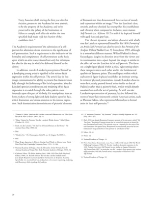 26
Every Associate shall, during the first year after his
election, present to the Academy his own portrait,
to be the property of the Academy, and to be
preserved in the gallery of the Institution. A
failure to comply with this rule within the time
specified shall make void the election of the
candidate elect.14
The Academy’s requirement of the submission of a self-
portrait for admission draws attention to the significance of
self-presentation. Such a requirement is also indicative of the
formality and completeness of self-portraiture as the basis
upon which an artist was evaluated not only for technique,
but also for the way in which he delivered himself to the
viewer.
In addition, von der Lancken’s perception of himself as
a developing young artist is signified in his serious facial
expression within his self-portrait. The artist’s face in this
image communicates his ability to present his character most
fully through the fashioning of his facial expression. Von der
Lancken’s precise consideration and rendering of his facial
expression is revealed through the color palette, most
intensely upon this part of his body. He manipulated tone to
form pockets of strong light and dark shadow upon his face,
which dramatizes and draws attention to his intense expres-
sion. Such dramatization is reminiscent of pictorial elements
of Romanticism that demonstrated the exaction of moods
and expression within an image.15
Von der Lancken’s clear,
smooth, and rosy-cheeked face exemplifies his youthfulness
and vibrancy when compared to his latter, more mature
Self-Portrait (cat. 4) from 1912 in which he depicted himself
with aged skin and gray hair.	
The vibrant, dynamic, and driven character with which
von der Lancken represented himself in his 1898 Portrait of
an Artist (Self-Portrait) can also be seen in his Portrait of the
Sculptor Willard Paddock (cat. 9) from about 1905, although
in a somewhat different manner. Willard Paddock’s direct,
focused gaze, despite its direction away from the viewer and
its continuation into a space beyond the image, is similar to
the effect of von der Lancken in his self-portrait. The focus
on a single figure placed within a plain, tight setting relates
these two portraits to each other and to the fundamental
qualities of Japanese prints. The small space within which
each central figure is placed establishes an intimate setting.
In terms of physical presentation, von der Lancken chose to
wear dark, neatly pressed formal attire similar to that of
Paddock rather than a painter’s frock, which would directly
associate him with the act of painting. As with von der
Lancken’s representation of presence, he also followed the
norm of many late nineteenth-century American artists, such
as Thomas Eakins, who represented themselves in formal
attire in their self-portraits.16
	 1	Thomas B. Parker, Frank von der Lancken: Artist and Educator exh. cat. (New York:
Hirschl  Adler Galleries, 2001), 13–15.
	 2	“Many Visitors See Portraits: Von der Lancken’s Works Attract,” Tulsa Tribune
(October 30, 1932).
	 3	Frank von der Lancken, “On the Use of Framed Pictures in the Home,” The
Institute Breeze (May 1909): 12.
	 4	 Ibid.
	 5	 “Modern Art,” The Chautauquan Daily 53, no. 46 (August 20, 1929): 4.
	 6	 Ibid.
	 7	Klaus Berger, Japonisme in Western Painting from Whistler to Matisse, trans. David
Britt (New York: Cambridge University Press, 1992), 33, 184.
	 8	National Academy of Design, Artists by Themselves: Artists’ Portraits from the
National Academy of Design (New York: National Academy of Design, 1983), 14.
	 9	Catherine Fehrer, The Julian Academy, Paris, 1868–1939 (New York: Shepherd
Gallery, 1989), 16. Records indicate that von der Lancken studied under
Jean-Joseph Benjamin-Constant and Jean-Paul Laurens at the Julian Academy.
Specifically, it is recorded that von der Lancken took courses in painting, sculpting,
and illustration while attending the Academy.
	10	J. J. Benjamin-Constant, “My Portraits,” Harper’s Monthly Magazine, no. 102
(May 1901): 821.
	11	Ibid., 823. Jean-Joseph Benjamin-Constant’s portrait of his two sons is titled “My
Two Sons.” Benjamin-Constant wrote that he created this portrait to honor his
sons Emmanuel and André. This portrait serves as a memory for the artist of his
son Emmanuel who passed away. Benjamin-Constant literally preserved his son
Emmanuel’s image and refers to this portrait as “an illusion of life.”
	12	 Fehrer, 10–16.
	13	 Parker, 13.
	14	 National Academy of Design, 14.
	15	Pierre Courthion, Romanticism, trans. Stuart Gilbert (Cleveland, OH: The World
Publishing Company, 1986), 13. Von der Lancken’s dramatic expression in his
1898 Portrait of an Artist (Self-Portrait) is very similar to Eugene Delacroix’s
Self-Portrait from 1837. In particular, von der Lancken’s three-quarter view, serious,
rigid expression, and dark, formal attire is very similar to Delacroix’s 1837
Self-Portrait.
	16	 National Academy of Design, 18.
 