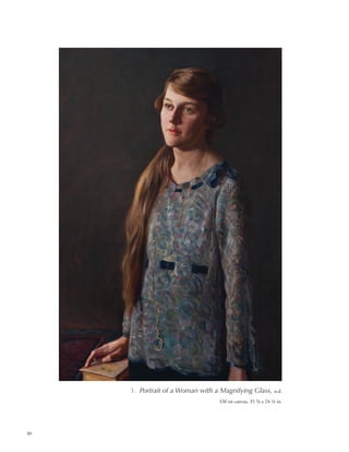 80
3. Portrait of a Woman with a Magnifying Glass, n.d.
Oil on canvas, 35 5/8 x 24 1/8 in.
 