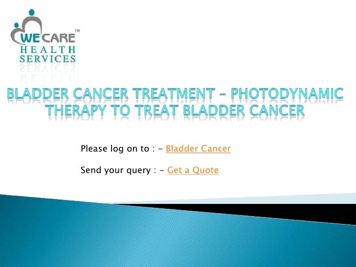 Bladder Cancer Treatment Photodynamic therapy to Treat Bladder Cancer