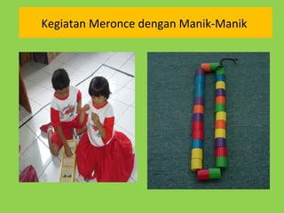 Kegiatan Meronce dengan Manik-Manik
 