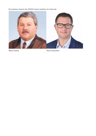 No próximo número dia 29AGO vamos também ter textos de:
Mário Pardal Nuno Gonçalves
 