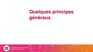 Quelques principes
généraux.
 