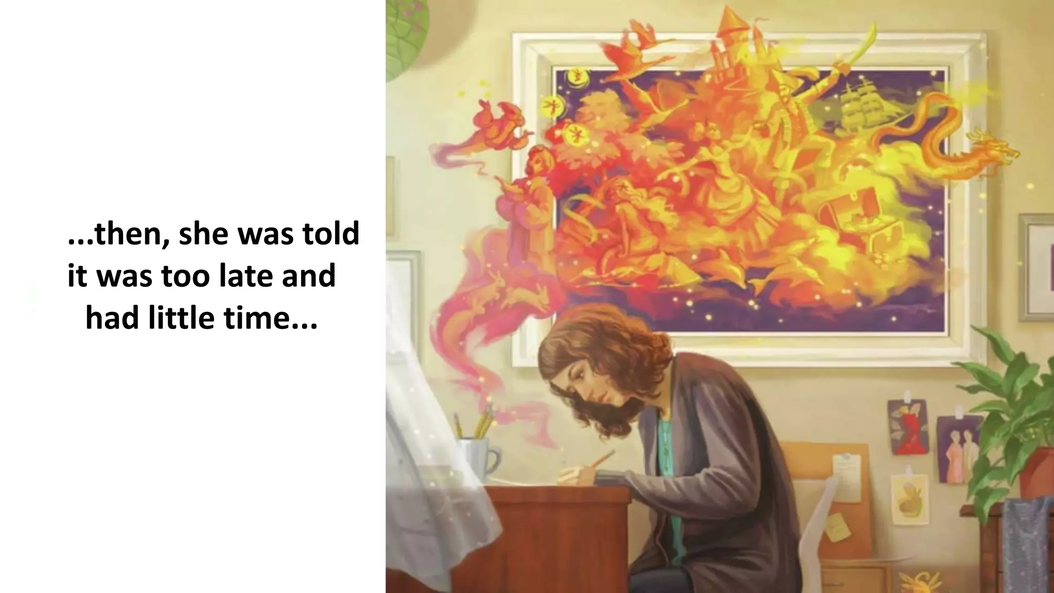 ...then, she was told
it was too late and
had little time...