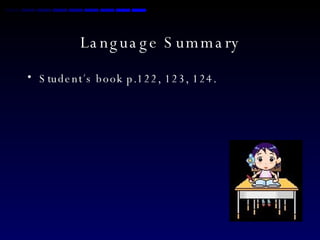 Language Summary Student´s book p.122, 123, 124. 