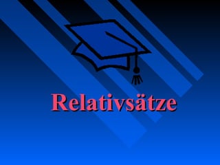 RelativsätzeRelativsätze
 