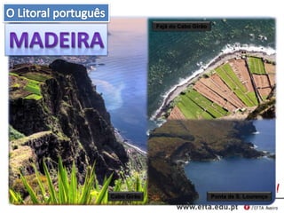 Ponta de S. Lourenço
Cabo Girão
Fajã do Cabo Girão
 