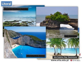 Alexandra Headland, Austrália
Bali, Indonésia
Ilha Zakynthos, Grécia
Ilha Catalina, Rep. Dominicana
 