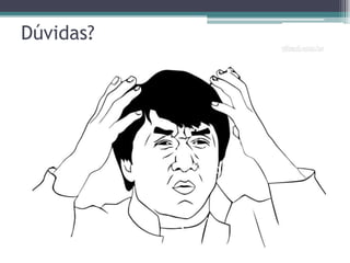 Dúvidas?
 