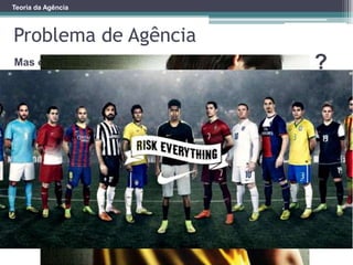 Teoria da Agência
Problema 1
Objetivos individuais conflitantes.
PS: É difícil e/ou dispendioso para o “Principal” medir
e monitorar as ações do “Agente”.
Problema de Agência
Mas então, por que; Delegar Demandar Terceirizar ?
Problema 2
Risco compartilhado
PS: As partes podem assumir atitudes e/ou
preferências diferentes para lidar com o risco.
 