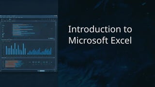 Introduction to
Microsoft Excel
 