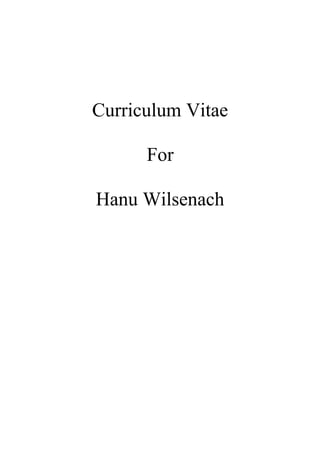 Curriculum Vitae
For
Hanu Wilsenach
 