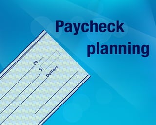 Paycheck
planning
 