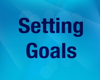 Setting
Goals
 