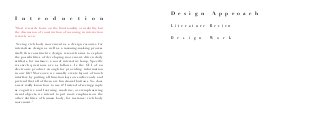 I n t r o d u c t i o n
"Most research focus on the functionality or usability, but
the discussion of construction of meaning in interaction
is rarely seen.
Seeing rich body movement as a design resource for
interaction design as well as a meaning-making process
itself, this constructive design research aims to explore
the possibilities of developing movement-driven daily
artifacts, for instance, a novel interactive lamp. Specific
research questions are as follows. Is the GUI of an
electronic product enough for providing information
in our life? Moreover, we usually create layout of touch
interface by putting all function keys on surface only and
pretend that all of them are functional buttons. So, does
a user really know how to use it? Instead of seeing people
as cognitive and learning machine, overemphasizing
visual objects, we intend to put more emphasis on the
other abilities of human body, for instance, rich body
movement."
D e s i g n A p p r o a c h
L i t e r a t u r e R e v i e w
D e s i g n W o r k
 