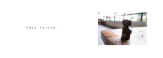 I d e a S k e t c h
 