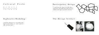 C u l t u r a l P r o b e
T h e D e s i g n A r t i f a c t
m e m o r y
u n c o n s c i o u s
c h i l d h o o d
"Considering the shape, size, affordance,
companion, personification, and openness
of its form, designers made the decision."
P a r t i c i p a t o r y D e s i g n
E x p l o r a t i v e Wo r k s h o p
"Stimulate designers to reconsider what
kind of interaction is more intuitive
with rich movement. "
 